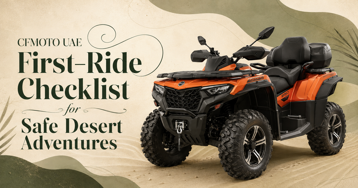 Read more about the article CFMOTO UAE First-Ride Checklist for Safe Desert Adventures